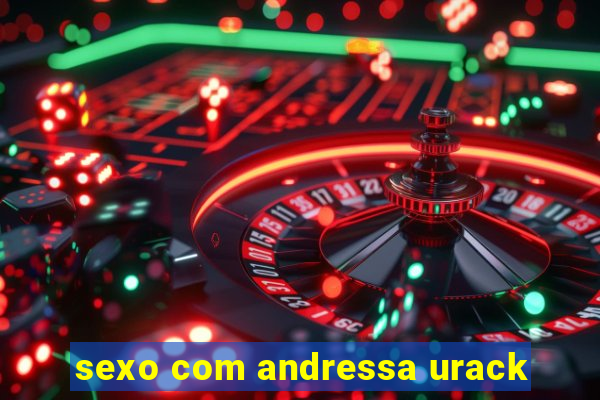 sexo com andressa urack